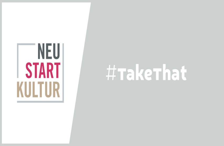 NEUSTART KULTUR: #TakeThat