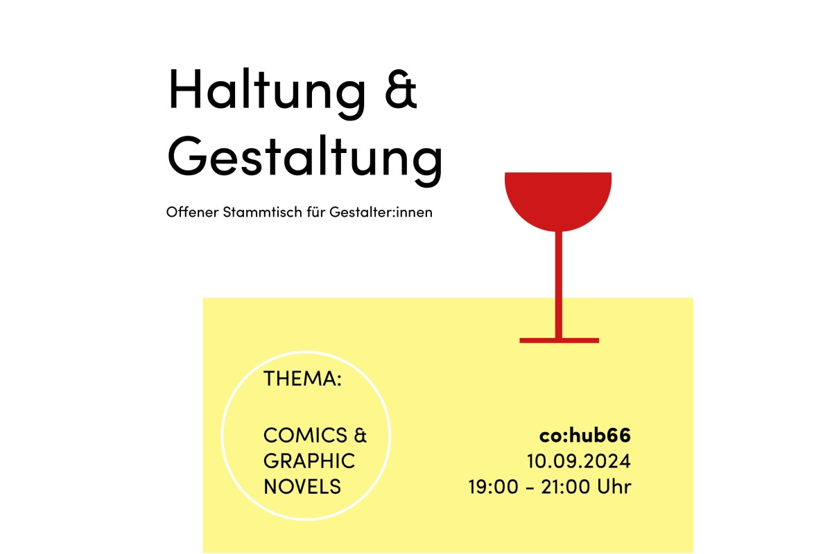 Eine minimalistische Grafik für ein Event mit dem Titel „Haltung & Gestaltung“, einem offenen Stammtisch für Gestalter . Der Schwerpunkt des Abends ist „Comics & Graphic Novels“. Die Veranstaltung findet am 10. September 2024 im co statt, von 19:00 bis 21:00 Uhr. Die Grafik zeigt ein stilisiertes Weinglas in Rot auf einem gelben Hintergrund.