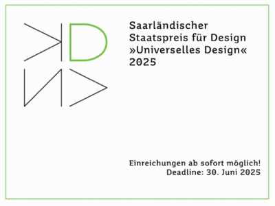 Grafik zum Saarländischen Staatspreis für Design 2025 mit dem Schwerpunkt ‚Universelles Design‘. Links ein minimalistisches Logo mit geometrischen Linien und einem grünen Buchstaben ‚D‘. Rechts der Text mit Informationen zur Einreichung, die ab sofort möglich ist. Deadline: 30. Juni 2025. Die Grafik ist in Schwarz, Weiß und Grün gehalten.