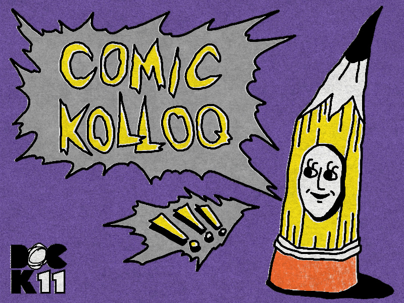 Handgezeichnetes Comic-Cover im Retro-Stil mit lila Hintergrund. Der Titel 'COMIC KOLLOQ' steht in gelben Buchstaben in einer grauen Explosion-Sprechblase. Rechts ist ein anthropomorpher Bleistift mit gelbem Körper, Gesicht und schwarzer Spitze zu sehen. Links unten befindet sich eine kleine Explosion mit Bleistiftspitzen. In der unteren linken Ecke steht 'DOC K11' in schwarzen Buchstaben.