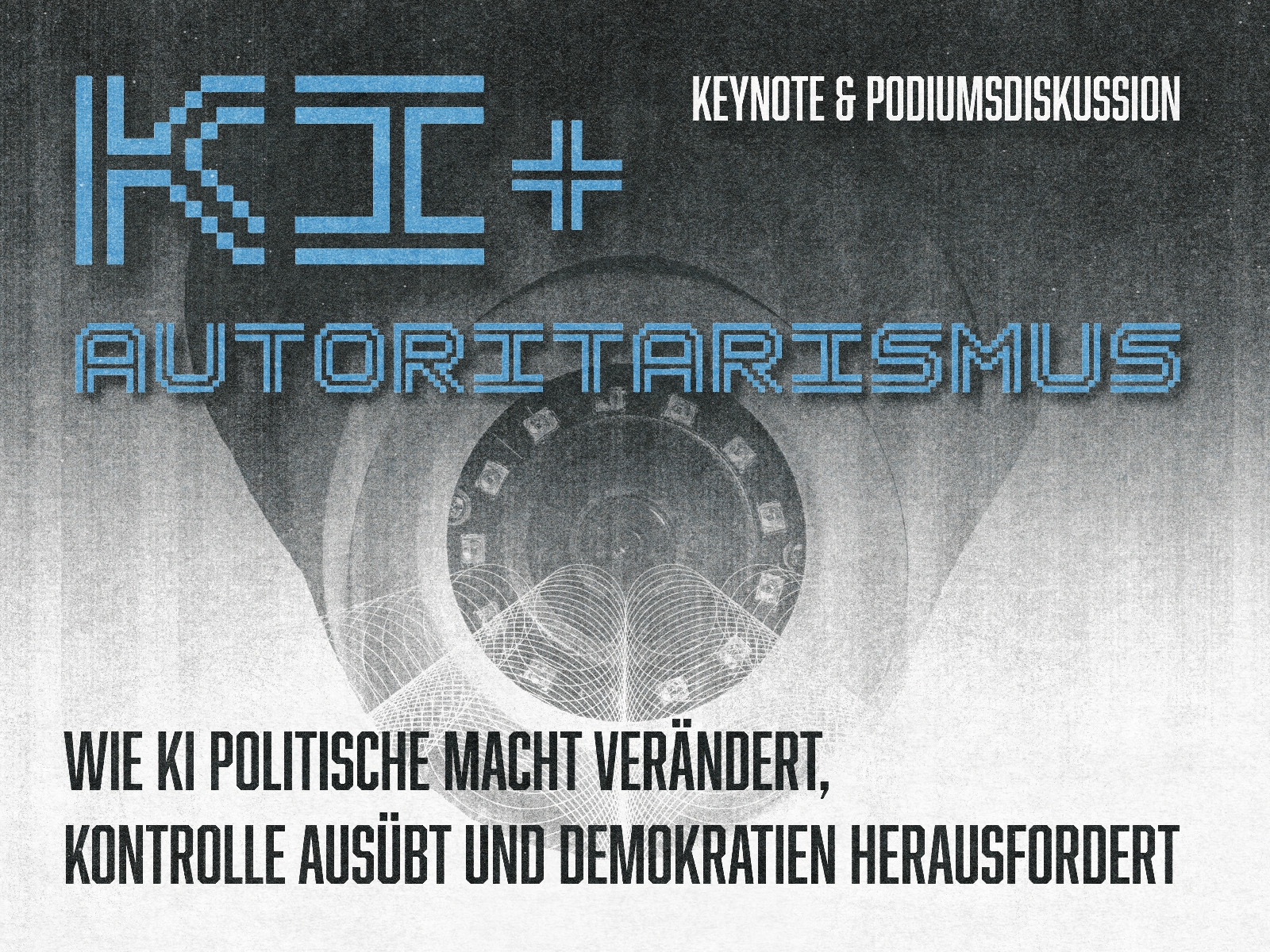 Veranstaltungsbanner zum Thema 'KI + AUTORITARISMUS' auf grauem, texturiertem Hintergrund. Oben links stilisierte pixelartige Schriftzeichen 'KI+' in Hellblau, rechts davon 'KEYNOTE & PODIUMSDISKUSSION'. In der Mitte in großer blauer Schrift 'AUTORITARISMUS'. Im Hintergrund die Silhouette eines Kopfes mit Kopfhörern und geometrischen Wellenmustern. Unten der schwarze Text 'WIE KI POLITISCHE MACHT VERÄNDERT, KONTROLLE AUSÜBT UND DEMOKRATIEN HERAUSFORDERT'. Das Design verbindet digitale Ästhetik mit gesellschaftskritischer Thematik.