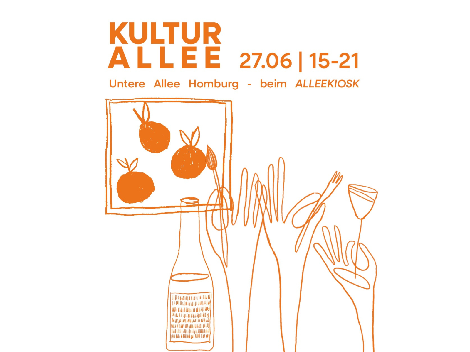 Alt-Text: Veranstaltungsplakat für die „Kulturallee" in orangefarbener Gestaltung auf weißem Hintergrund. Oben steht in fetter Schrift „KULTUR ALLEE 27.06 | 15–21", darunter der Hinweis „Untere Allee Homburg – beim ALLEEKIOSK". Die untere Bildhälfte zeigt eine minimalistische Strichzeichnung mit mehreren Händen, die Gläser und Flaschen halten, sowie einem gerahmten Bild mit Orangen- oder Tomatenmotiv und einer Weinflasche.