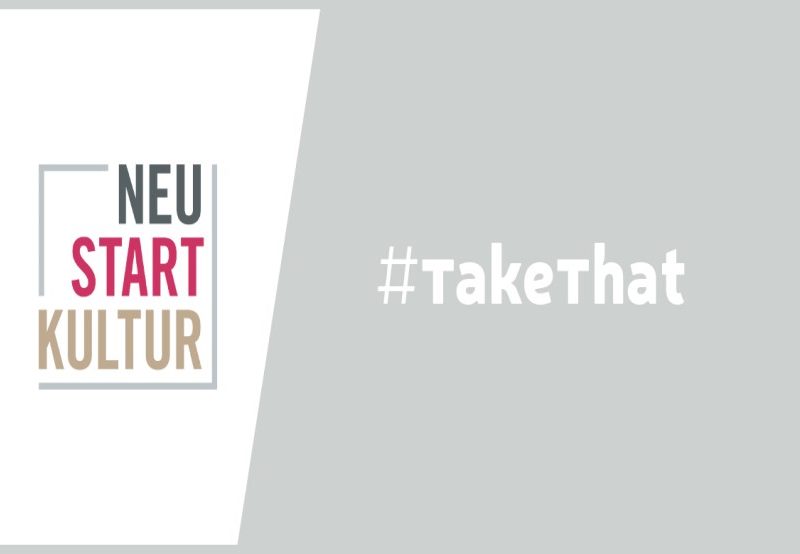 NEUSTART KULTUR: #TakeThat