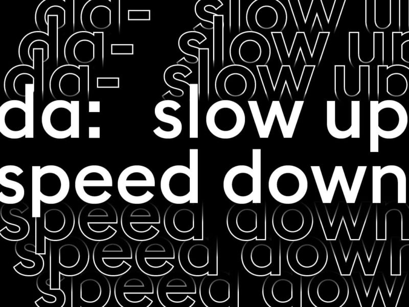 da-da-da: slow up / speed down