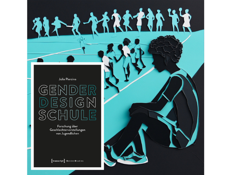 Buchcover des Titels ‚Gender Design Schule‘ von Julia Pierzina. Im Hintergrund eine illustrative Collage in Türkis und Schwarz: Jugendliche in Bewegung, symbolisiert durch ausgeschnittene Silhouetten, sowie eine sitzende Person in nachdenklicher Haltung. Im Vordergrund das Buchdesign mit modernem Schriftzug und der Unterzeile ‚Forschung über Geschlechtervorstellungen von Jugendlichen‘. Herausgeber: transcript Verlag, GenderStudies-Reihe.