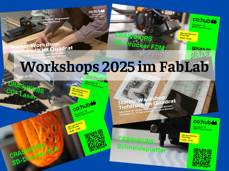 Das Bild zeigt eine Collage verschiedener Workshop-Ankündigungen für das Jahr 2025 im FabLab des co:hub66 in Saarbrücken. Zu sehen sind Flyer für Kurse wie Hochdruck, Tiefdruck, 3D-Druck (FDM und SLA), CO2-Laserschneiden und Schneideplotter. In der Mitte steht prominent der Titel „Workshops 2025 im FabLab“. Die Ankündigungen enthalten Informationen zu Terminen, Orten und QR-Codes zur Anmeldung.