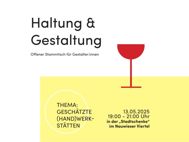Plakat für den offenen Stammtisch »Haltung & Gestaltung« am 13.05.2025 von 19:00–21:00 Uhr in der »Stadtschenke« im Nauwieser Viertel mit dem Thema »Geschätzte (Hand)Werkstätten« und grafischer Darstellung eines roten Weinglases.