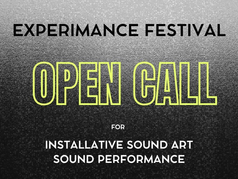 Schwarzes Plakat mit hellgelbem und weißem Text. Oben steht „EXPERIMANCE FESTIVAL“, darunter in großen, gelb umrandeten Buchstaben „OPEN CALL“. Unten folgt der Text „for installative sound art, sound performance“. Der Hintergrund hat eine körnige, strukturierte Textur mit einem Farbverlauf von hellgrau oben zu schwarz unten.