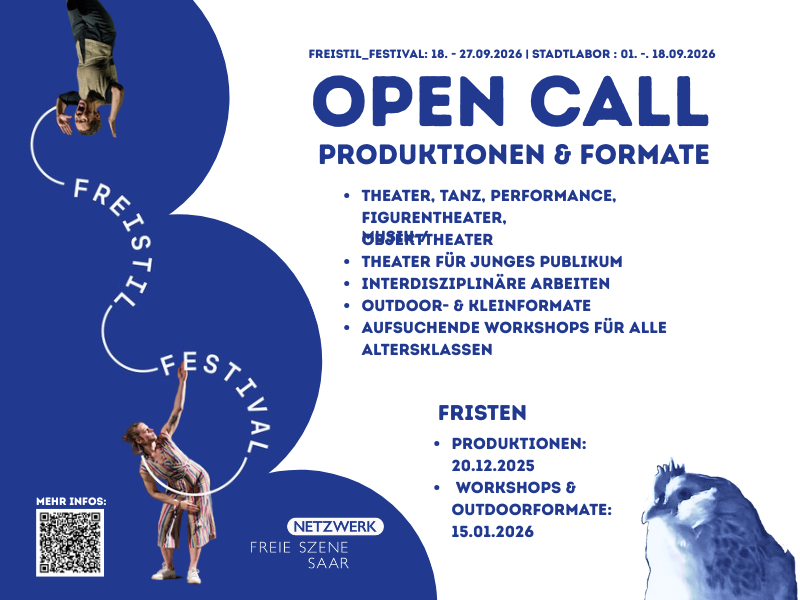 Festivalplakat für das Freistil Festival mit Open Call für Produktionen und Formate. Das Design zeigt Performer in akrobatischen Posen vor blau-weißem Hintergrund mit kreisförmigen Grafikelementen und einer Vogelillustration. Der Text kündigt die Festivaldaten (18.-27.09.2026) und Stadtlabor-Daten (01.-18.09.2026) an und listet Kategorien wie Theater, Tanz, Performance, Figurentheater, Objekttheater, Theater für junges Publikum, interdisziplinäre Arbeiten, Outdoor- und Kleinformate sowie Workshops für alle Altersklassen auf. Bewerbungsfristen: 20.12.2025 für Produktionen und 15.01.2026 für Workshops und Outdoorformate. Logo des Netzwerks Freie Szene Saar und QR-Code für weitere Informationen sind enthalten.