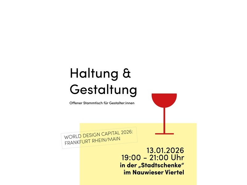 Plakat mit weißem Hintergrund und dem Titel „Haltung & Gestaltung – Offener Stammtisch für Gestalter:innen“. Zu sehen ist ein rotes Glas-Symbol. Darunter stehen die Veranstaltungsinfos: „World Design Capital 2026: Frankfurt Rhein/Main“, Datum 13.01.2026, Uhrzeit 19:00–21:00 Uhr, Ort „Stadtschenke“ im Nauwieser Viertel.